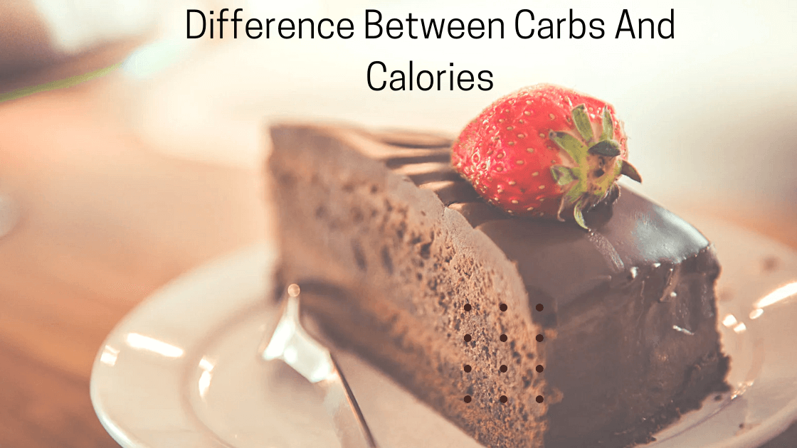 What is The Difference Between Carbs And Calories?