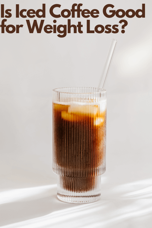 Is Iced Coffee Good for Weight Loss